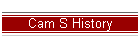Cam S History